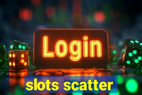 slots scatter