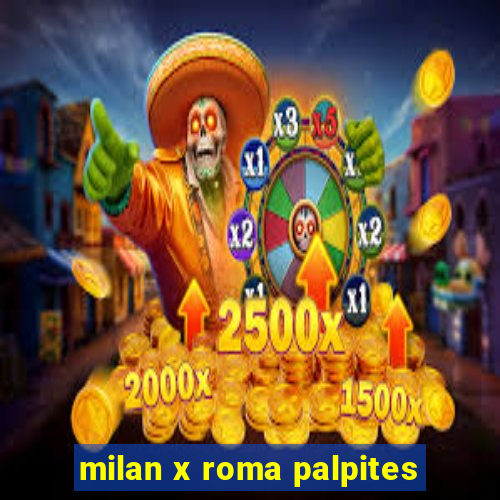 milan x roma palpites