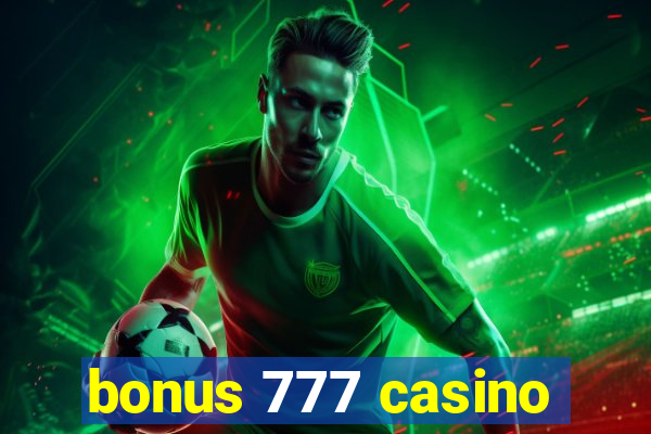 bonus 777 casino