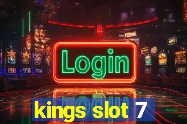 kings slot 7