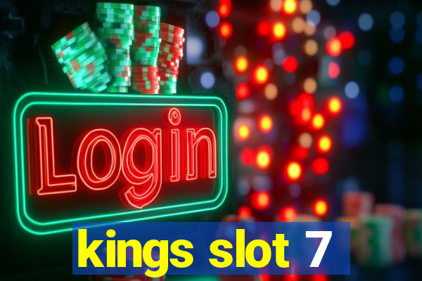 kings slot 7