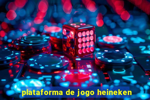 plataforma de jogo heineken