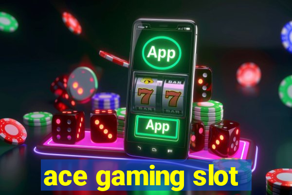 ace gaming slot