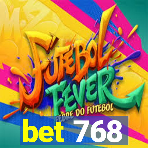 bet 768