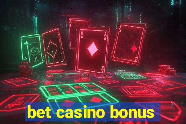 bet casino bonus