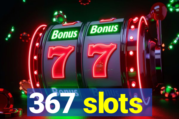 367 slots