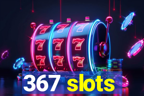 367 slots