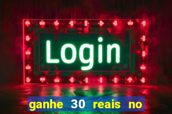 ganhe 30 reais no cadastro cassino