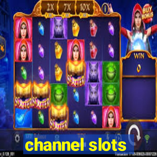 channel slots