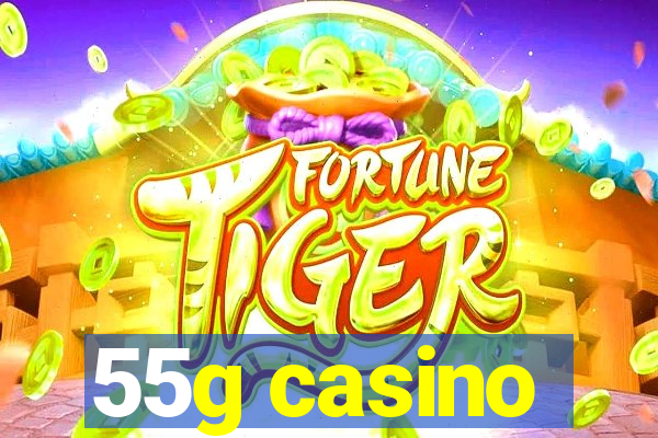 55g casino