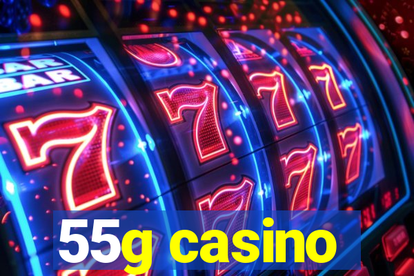 55g casino