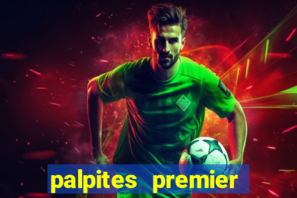 palpites premier league hoje