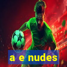 a e nudes