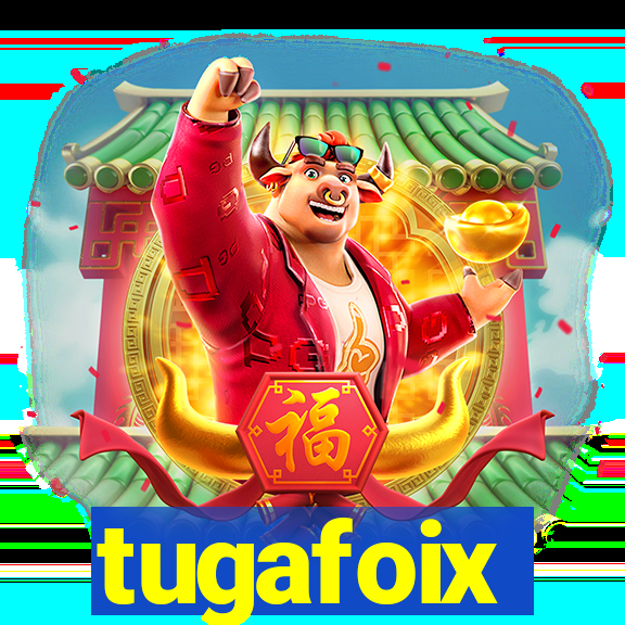 tugafoix