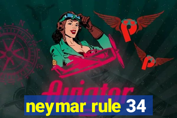 neymar rule 34