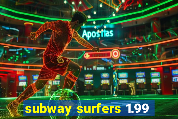 subway surfers 1.99