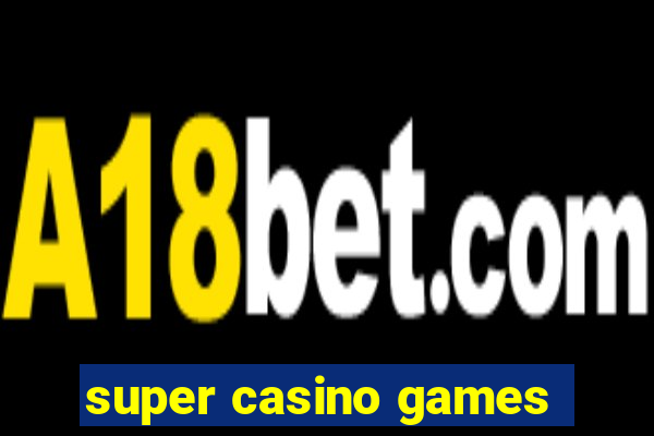 super casino games