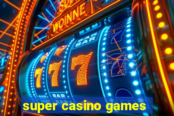 super casino games