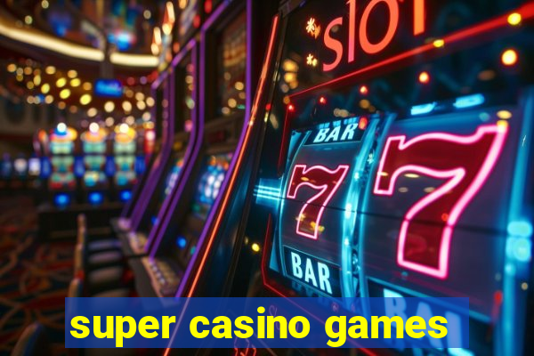 super casino games