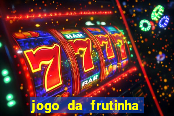 jogo da frutinha da dinheiro