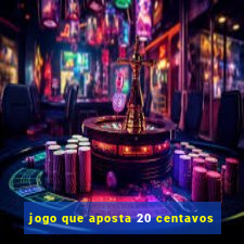 jogo que aposta 20 centavos