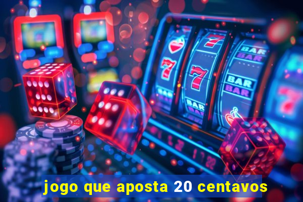 jogo que aposta 20 centavos