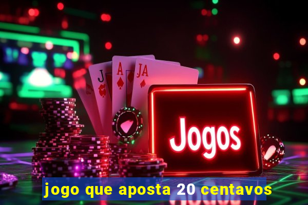 jogo que aposta 20 centavos