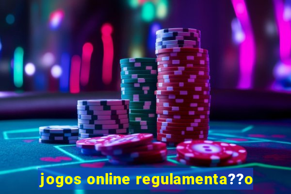 jogos online regulamenta??o