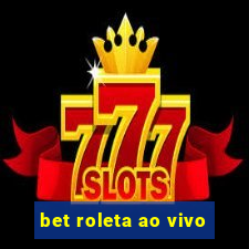 bet roleta ao vivo