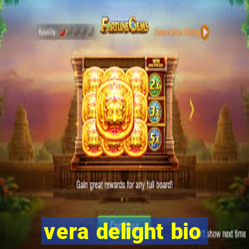 vera delight bio