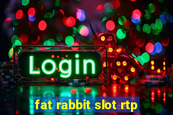 fat rabbit slot rtp