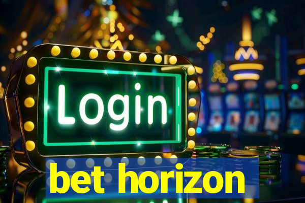 bet horizon