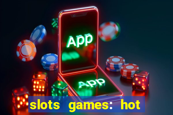 slots games: hot vegas casino