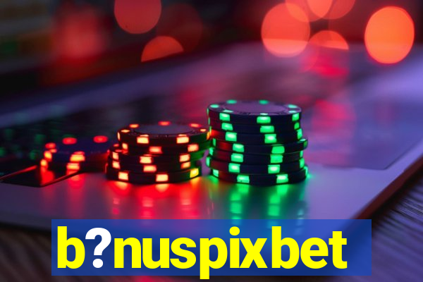 b?nuspixbet