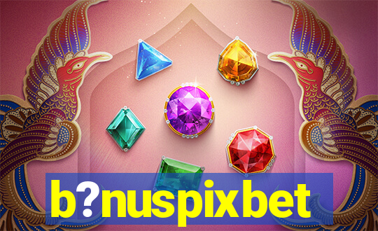 b?nuspixbet