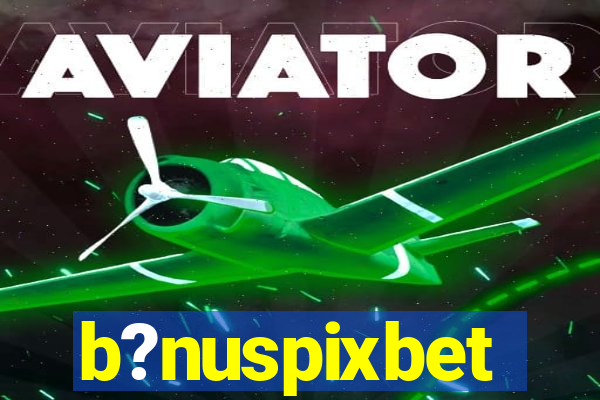 b?nuspixbet