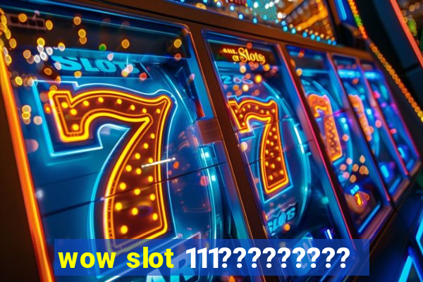 wow slot 111?????????