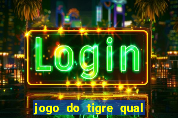 jogo do tigre qual o melhor