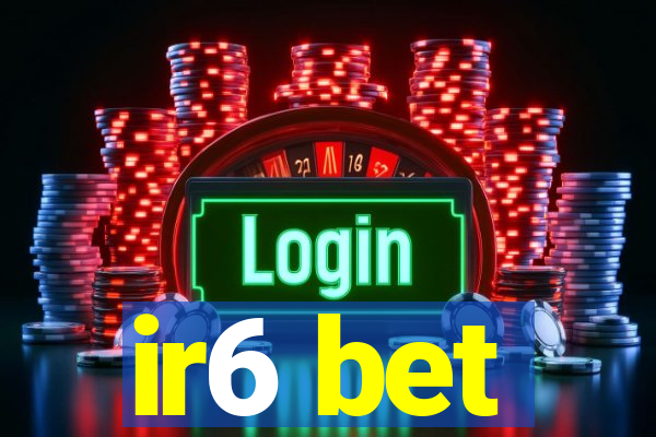 ir6 bet