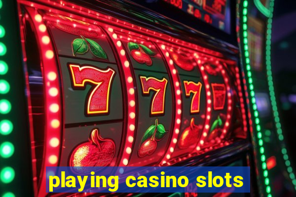 playing casino slots