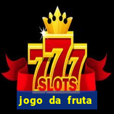 jogo da fruta aposta 1 real