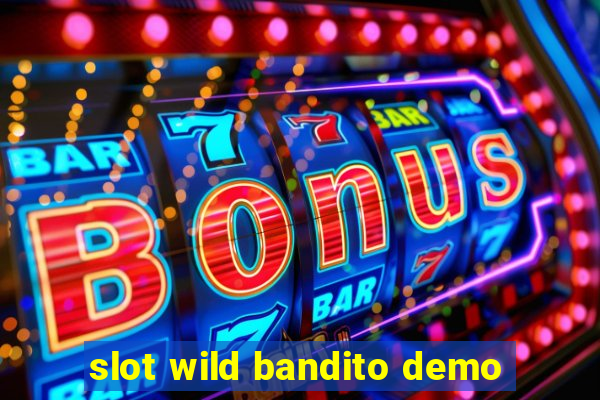 slot wild bandito demo