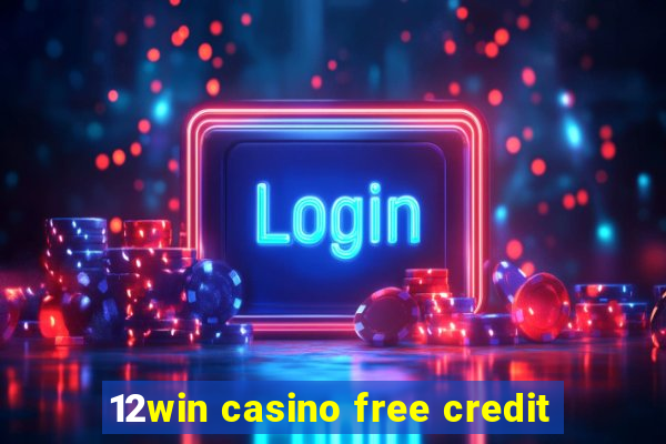 12win casino free credit