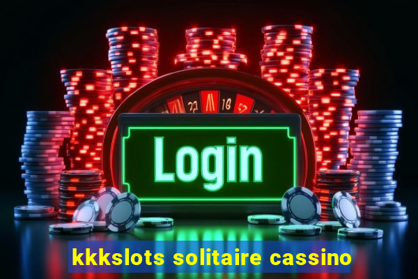 kkkslots solitaire cassino