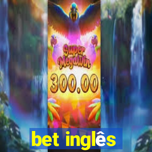 bet inglês