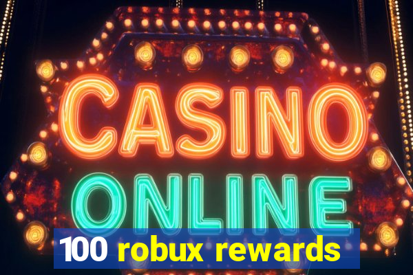 100 robux rewards