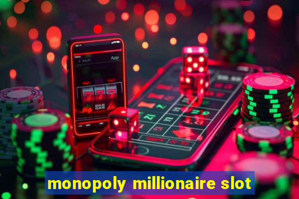 monopoly millionaire slot