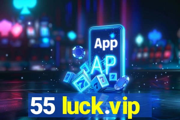 55 luck.vip