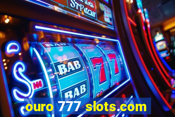 ouro 777 slots.com