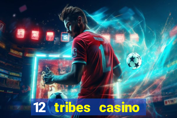 12 tribes casino promo code